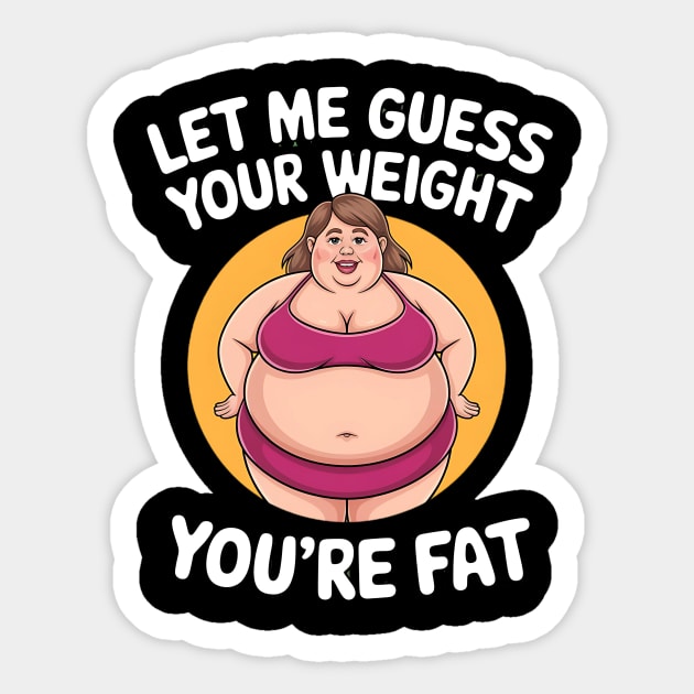 Let Me Guess Your Weight Sticker by BA